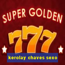 kerolay chaves sexo